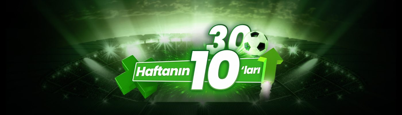 HAFTANIN MAÇLARINA 30.00 ORAN İLE 1.500 TL KAZANIN